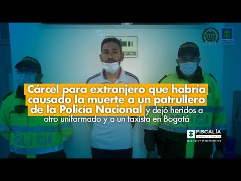 Cárcel para extranjero que habría causado la muerte a un patrullero de la Policía Nacional