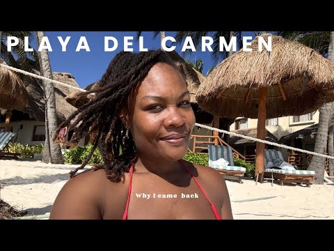 I went back to Playa del Carmen Mexico| Here's Why