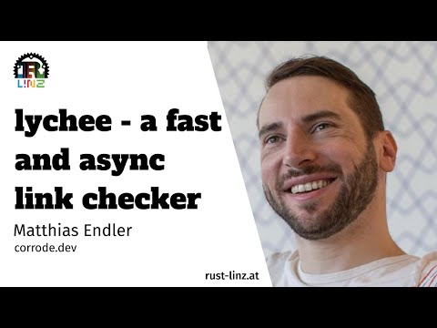 lychee - writing a fast, async link checker in Rust - Matthias Endler - Rust Linz August 2023