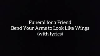 Funeral for a Friend - Bend Your Arms to Look Like Wings (with lyrics)