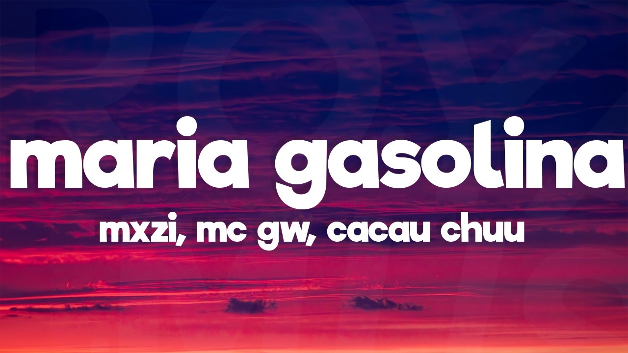 MXZI, MC GW & CACAU CHUU - MARIA GASOLINA