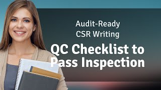 Audit‑Ready CSR Writing: QC Checklist to Pass Inspection