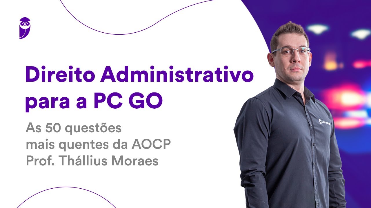 Direito Administrativo para a PC GO: As 50 questões mais quentes da AOCP