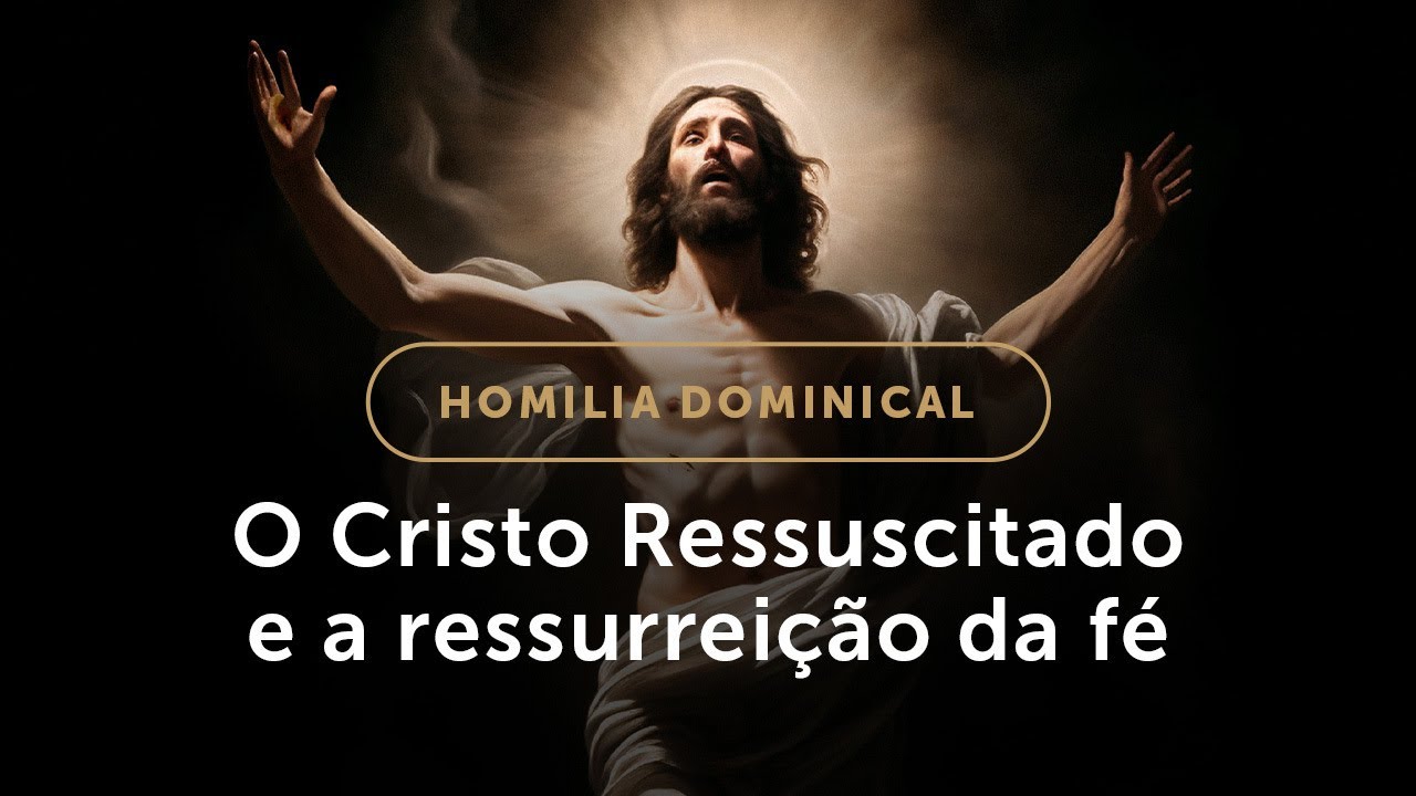 Padre Paulo Ricardo - O Cristo Ressuscitado e a ressurreição da fé
