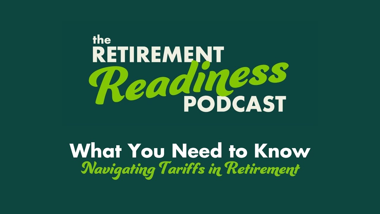 #71: Navigating Tariffs in Retirement: What You Need to Know