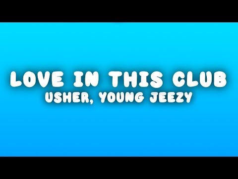 Usher - Love in This Club (Lyrics) ft. Young Jeezy