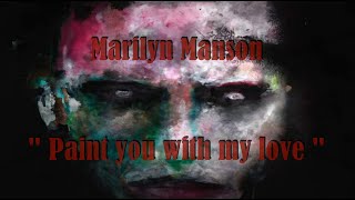 Marilyn Manson - Paint you with my love (lyrics) Video clip with parts of the movie InterReflections