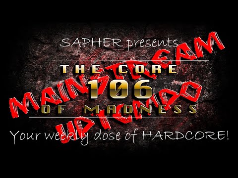 The Core Of Madness EP106 - Mainstream x Uptempo Hardcore Mix
