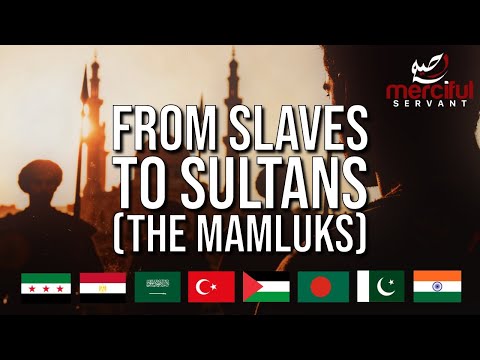 FROM SLAVES TO LEADERS - THE STORY OF THE MAMLUKS