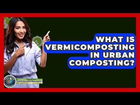 What Is Vermicomposting In Urban Composting? - Earth Science Answers