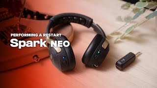 Spark NEO Help Series: Performing a Restart