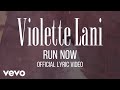 Violette Lani Run Now Lyric Video