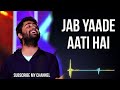 Jab Yaade Aati Hai Arijit Singh New Song 2025