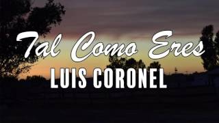 Letra Tal Como Eres   Luis Coronel