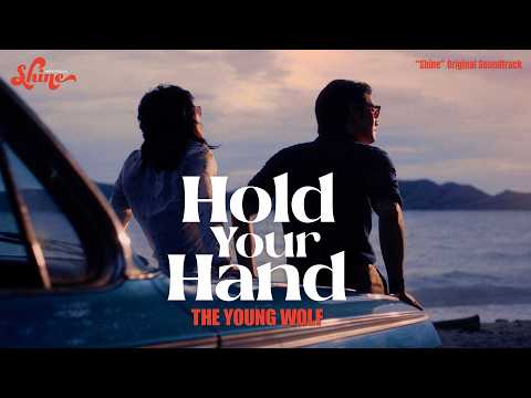 The Young Wolf - Hold Your Hand (“Shine” Original Soundtrack) [Official Music Video]