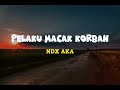 Download Lagu NDX AKA - Pelaku Macak Korban Lirik Mp3 Free