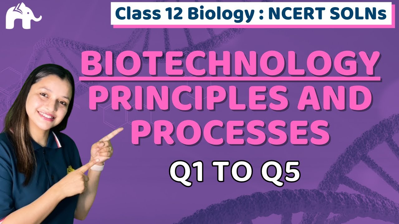 Biotechnology: Principles and Processes Class 12 Biology | Chapter 11 Ncert Solutions Questions 1-5