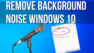 How to Remove Background Noise from Microphone Windows 10