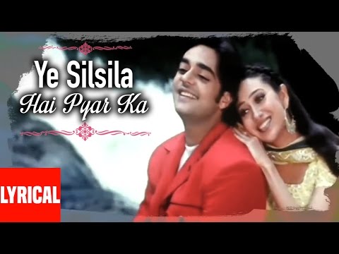 Ye Silsila Hai Pyar Ka Lyrical Video | Silsila Hai Pyar Ka | Kumar Sanu,Alka Yagnik |Karishma Kapoor