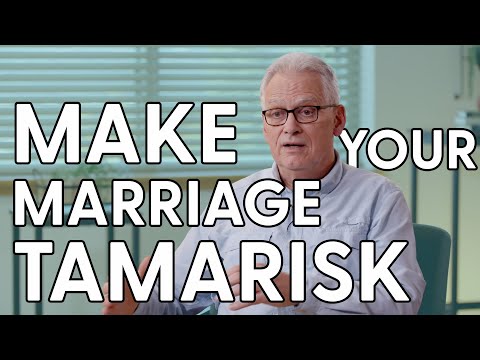 Make Your Marriage Tamarisk - Marriage Advice - Ray Vander Laan