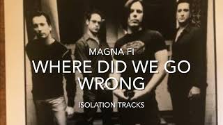 Magna Fi “Where Did We Go Wrong” isolated tracks