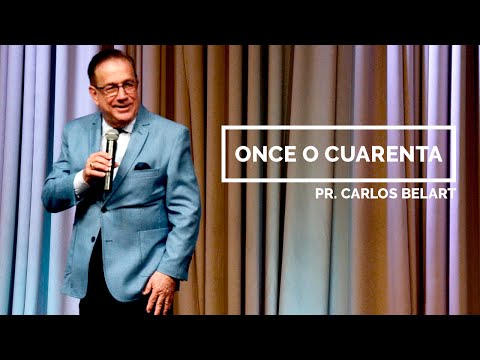 Pr. Carlos Belart • Once o cuarenta • Domingo 08 de mayo 2016