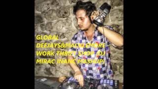 Global Deejays & Macklemore - Work Thrift Shop (DJ Mirac Inanc  Mashup)