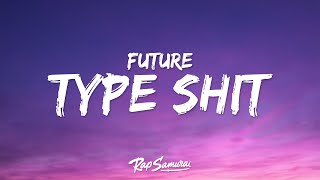 Future, Metro Boomin, Travis Scott, Playboi Carti - Type Shit (Lyrics)