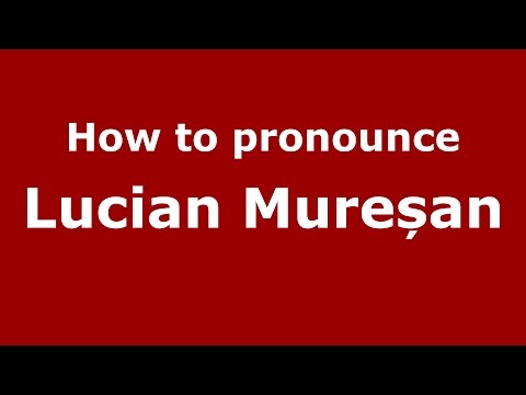 How to pronounce Lucian Mureșan (Romanian/Romania) - PronounceNames.com