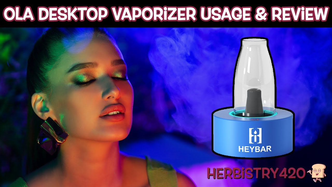 HeyBar OLA Desktop Vaporizer Review — 5 Amazing Features
