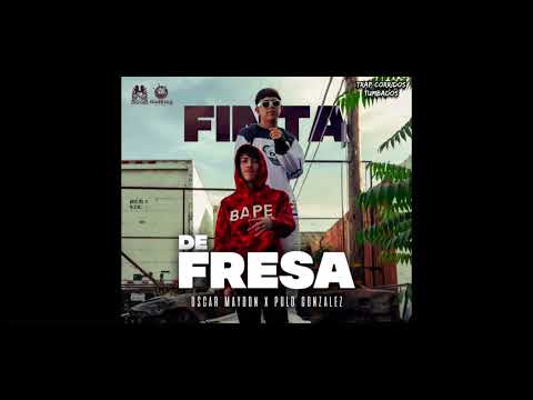 Polo Gonzales Ft Oscar Maydon - Finta De Fresa (2022)