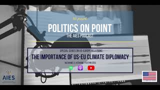 AIES Podcast Ep. 11 - The Importance of US EU Climate Diplomacy