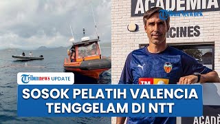 Sosok Fernando Martin Carreras, Pelatih Valencia B yang Hilang di Labuan Bajo seusai Kapal Tenggelam