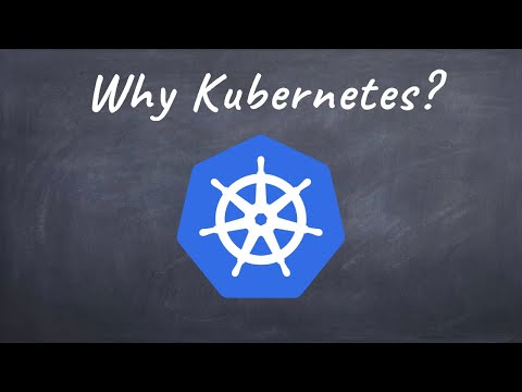 Why Kubernetes?