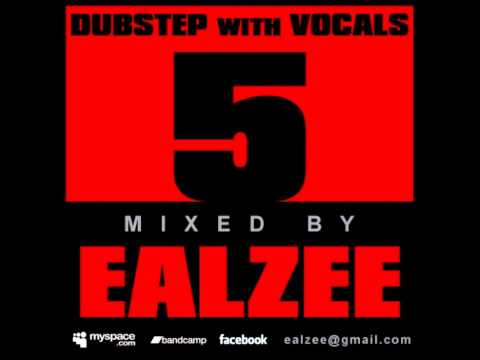 Ealzee - Dubstep With Vocals 5 (Part I)