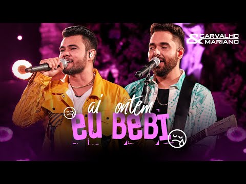 Aí Ontem eu Bebi - Carvalho & Mariano