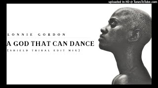 Lonnie Gordon 【A God That Can Dance】 Shield Tribal Edit Mix ・Progressive House
