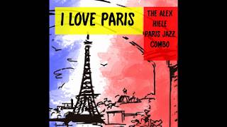 I Love Paris by The Alex Hiele Paris Jazz Combo
