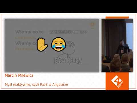 4Developers Wrocław 2018: Myśl reaktywnie - czyli RxJS w Angularze, Marcin Milewicz