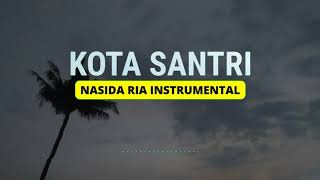 Download lagu KOTA SANTRI - NASIDA RIA (Instrumental) mp3 Download lagu KOTA SANTRI - NASIDA RIA (Instrumental) mp3