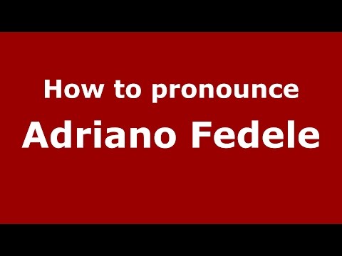 How to pronounce Adriano Fedele (Italian/Italy)  - PronounceNames.com