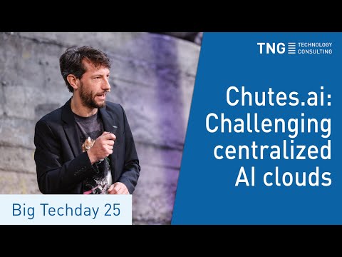 Big Techday 25: Chutes.ai: Rival AI Cloud titans with a handful of coders - Florian Standhartinger