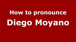 How to pronounce Diego Moyano