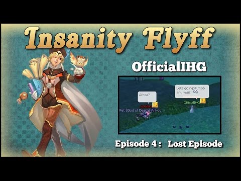 Historical Official Playthrough - Episode 4 - "The Lost Episode" (Insanity Flyff)