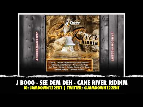 J Boog -- See Dem Deh - Cane River Riddim [DJ Frass Records] - 2014