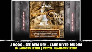 J Boog -- See Dem Deh - Cane River Riddim [DJ Frass Records] - 2014