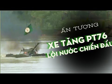Xe tăng PT - 76 lội nước ấn tượng trong trận thách đấu của Quân khu số 1