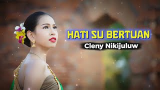 Download lagu 'Lagu Ambon Terbaru' Cleny Nikijuluw - HATI SU BERTUAN (VIDEO LYRIC MUSIC) mp3