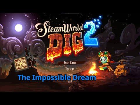 Steamworld Dig 2 - The Impossible Dream / 4 Gold Star Run