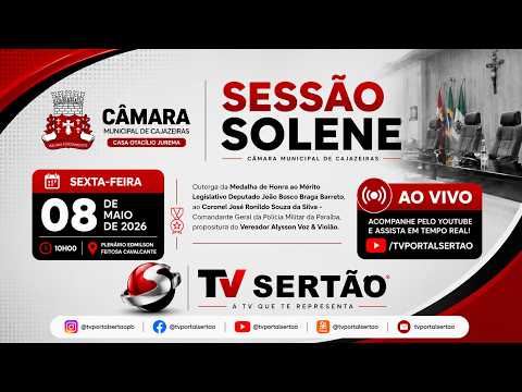 AO VIVO | SESSÃO SOLENE NA CÂMARA DE CAJAZEIRAS COM HOMENAGEM AO COMANDANTE DA PMPB - 08/05/2026